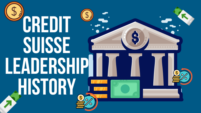 Credit Suisse Leadership History|A Detailed Overview Feb 2024