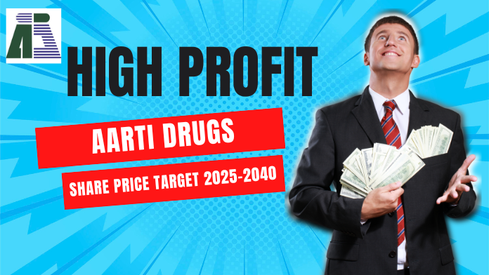 High Profit Revolution In Future|Aarti Drugs Share Price Target 2025-2040